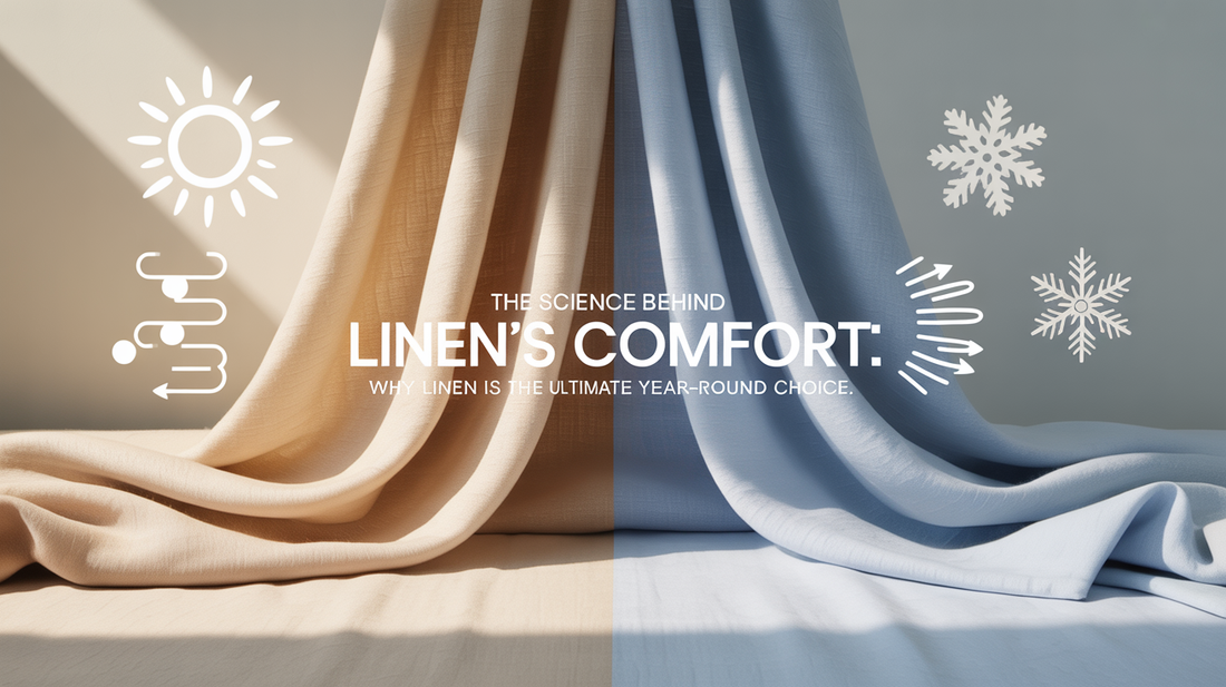 The Science Behind Linen’s Comfort: Why Linen is the Ultimate Year-Round Choice